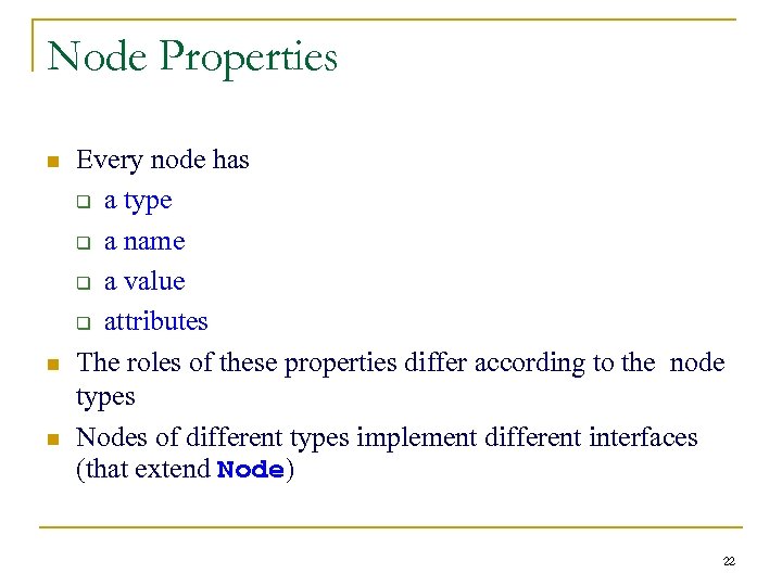 Node Properties n n n Every node has q a type q a name