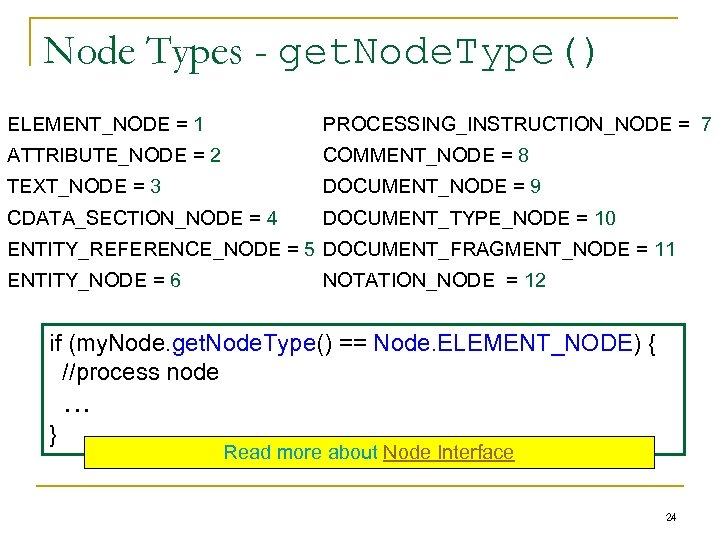 Node Types - get. Node. Type() ELEMENT_NODE = 1 PROCESSING_INSTRUCTION_NODE = 7 ATTRIBUTE_NODE =