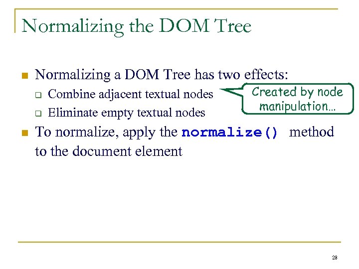 Normalizing the DOM Tree n Normalizing a DOM Tree has two effects: q q