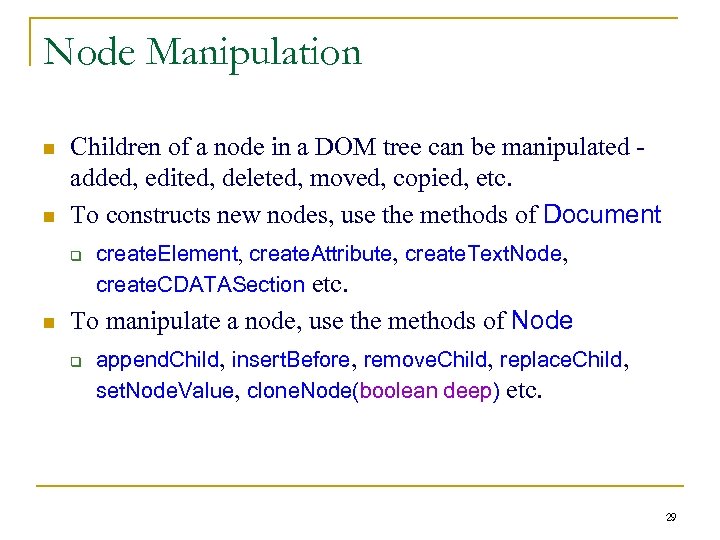 Node Manipulation n Children of a node in a DOM tree can be manipulated