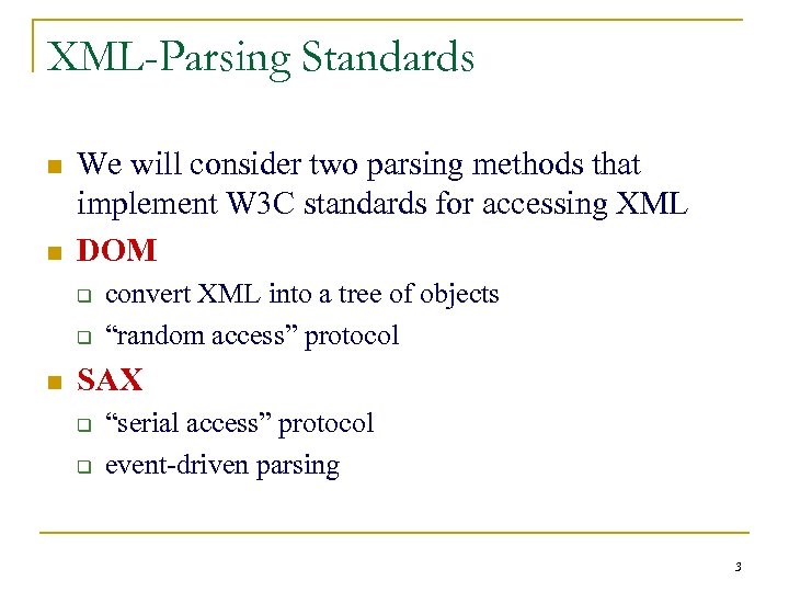 XML-Parsing Standards n n We will consider two parsing methods that implement W 3