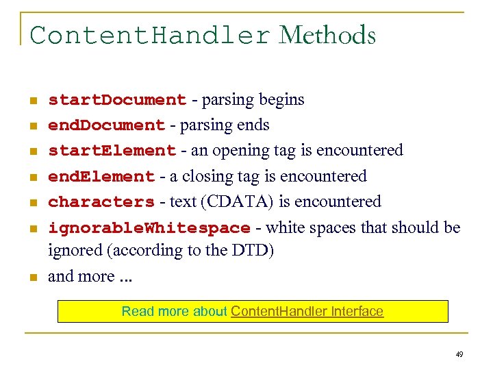 Content. Handler Methods n n n n start. Document - parsing begins end. Document