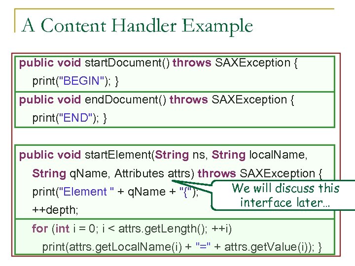 A Content Handler Example public void start. Document() throws SAXException { print(