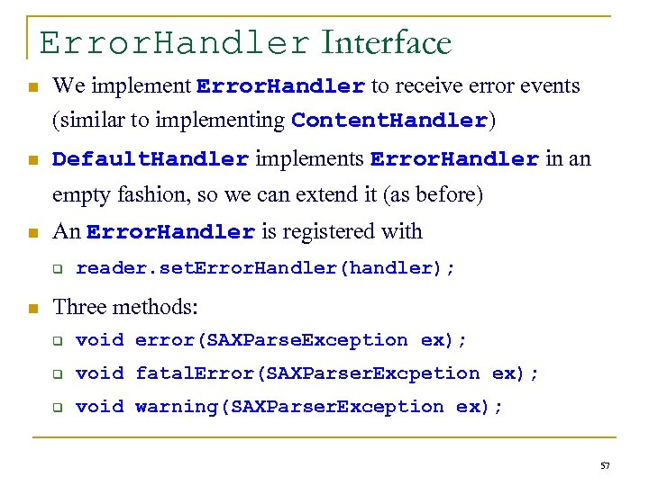 Error. Handler Interface n We implement Error. Handler to receive error events (similar to