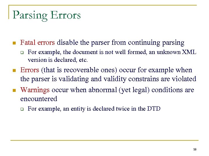 Parsing Errors n Fatal errors disable the parser from continuing parsing q n n