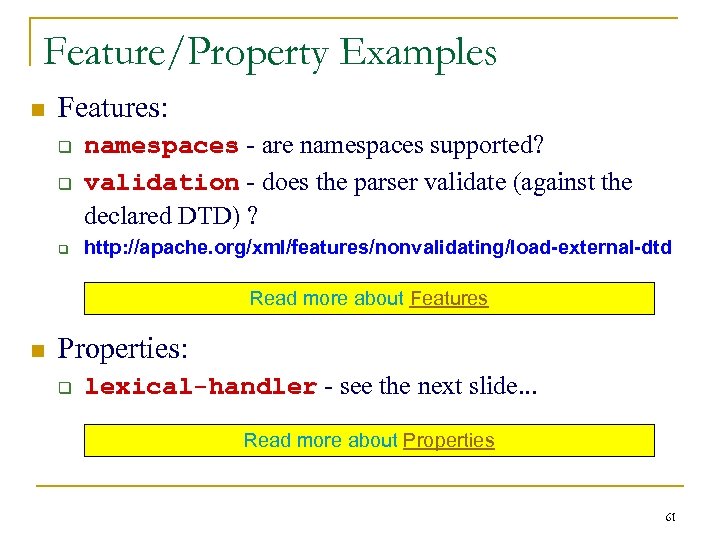 Feature/Property Examples n Features: q namespaces - are namespaces supported? validation - does the