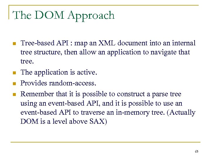 The DOM Approach n n Tree-based API : map an XML document into an