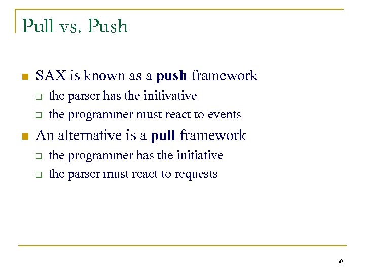 Pull vs. Push n SAX is known as a push framework q q n