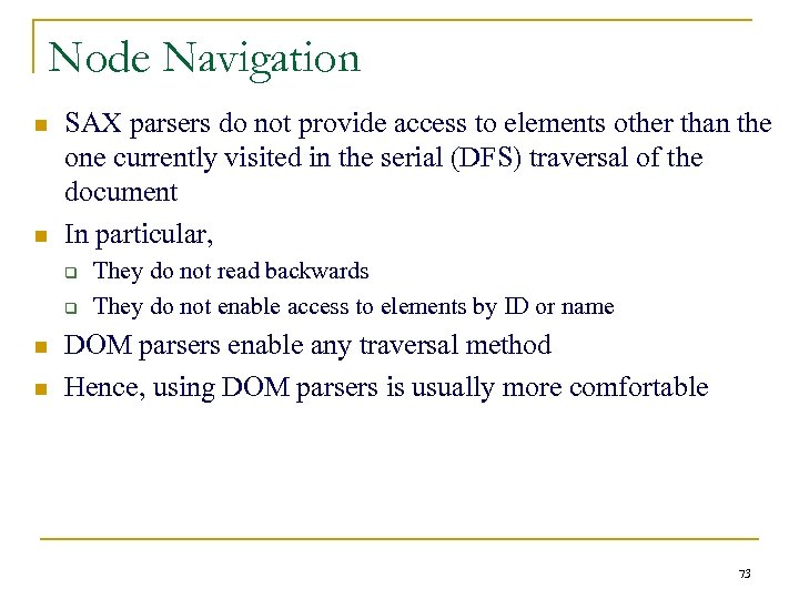 Node Navigation n n SAX parsers do not provide access to elements other than