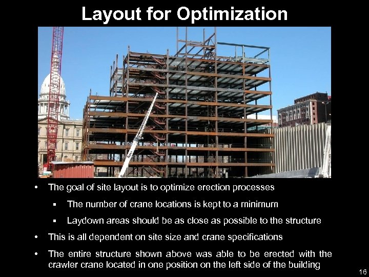 Layout for Optimization • The goal of site layout is to optimize erection processes