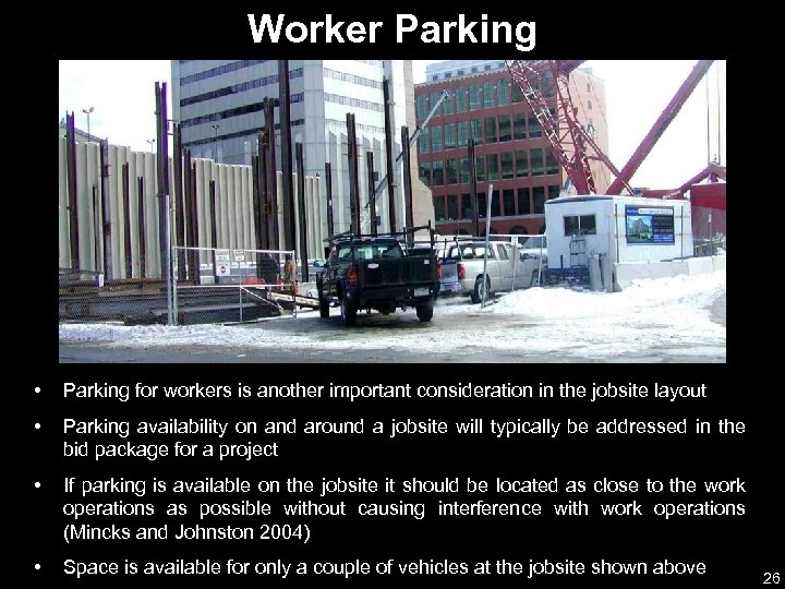 Worker Parking • Parking for workers is another important consideration in the jobsite layout