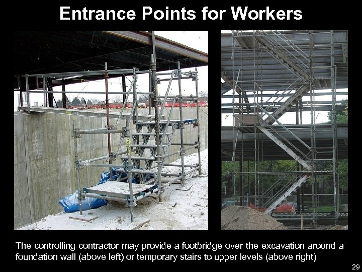 Entrance Points for Workers The controlling contractor may provide a footbridge over the excavation