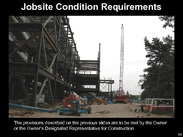 Jobsite Condition Requirements The provisions described on the previous slides are to be met