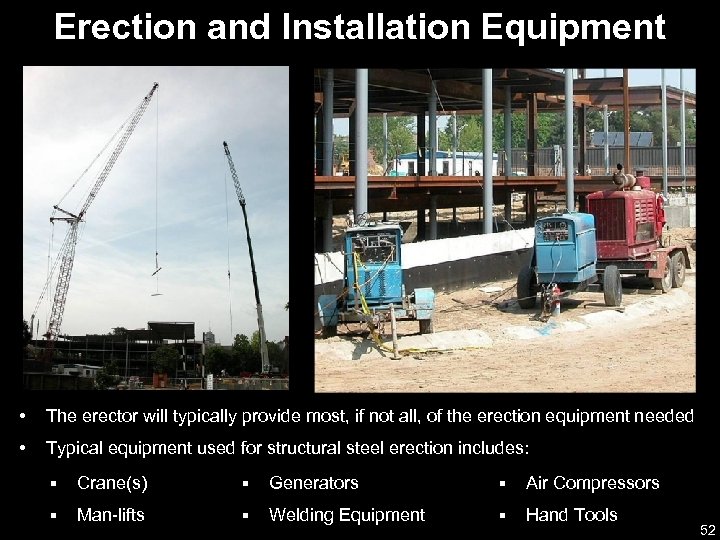 Erection and Installation Equipment • The erector will typically provide most, if not all,