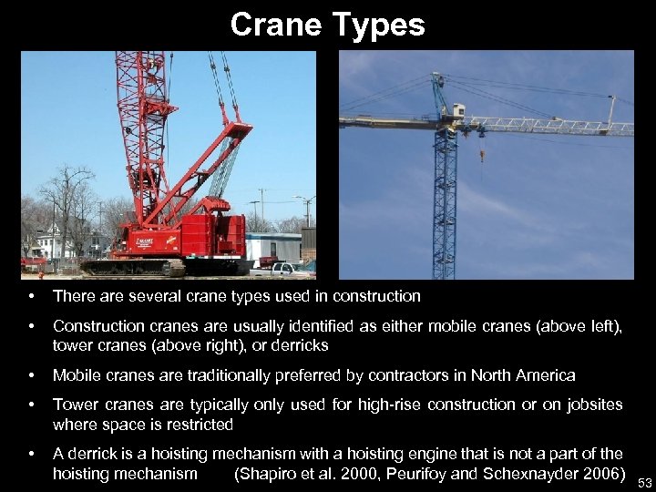 Crane Types • There are several crane types used in construction • Construction cranes