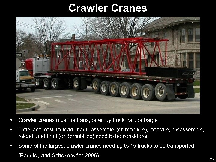 Crawler Cranes • Crawler cranes must be transported by truck, rail, or barge •