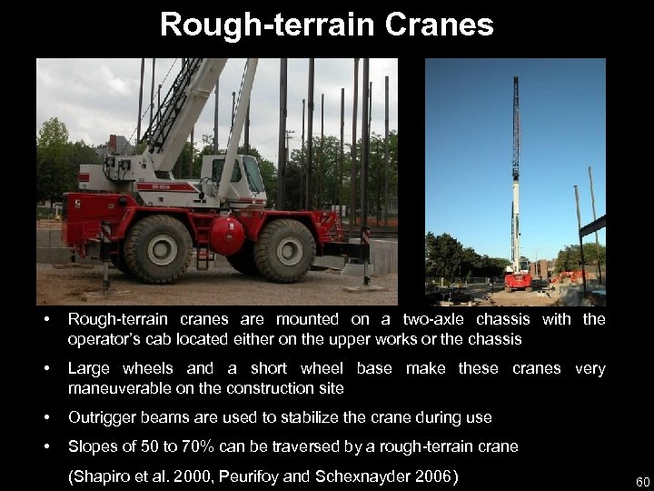 Rough-terrain Cranes • Rough-terrain cranes are mounted on a two-axle chassis with the operator’s