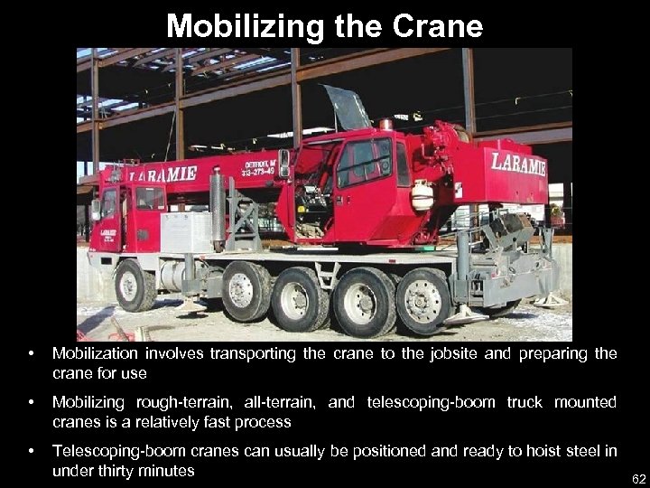 Mobilizing the Crane • Mobilization involves transporting the crane to the jobsite and preparing