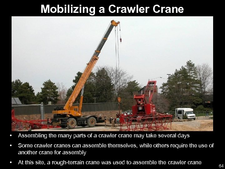 Mobilizing a Crawler Crane • Assembling the many parts of a crawler crane may