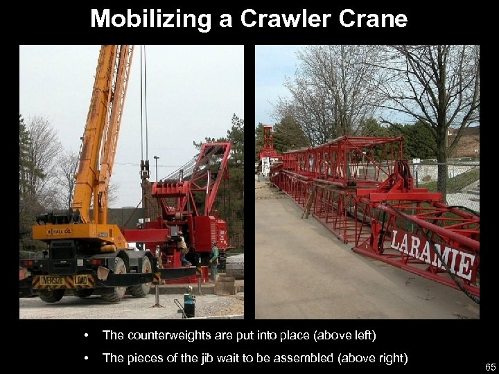 Mobilizing a Crawler Crane • The counterweights are put into place (above left) •