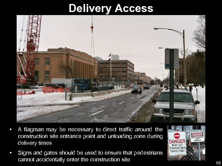 Delivery Access • A flagman may be necessary to direct traffic around the construction