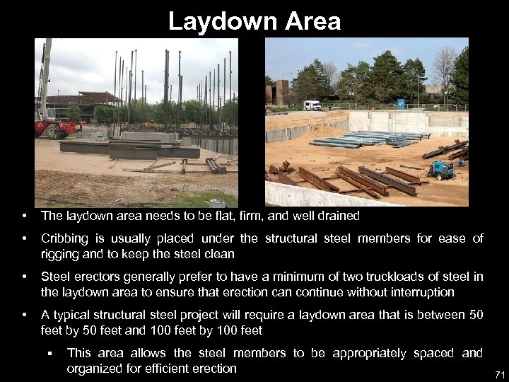 Laydown Area • The laydown area needs to be flat, firm, and well drained