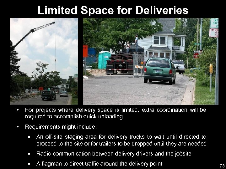 Limited Space for Deliveries • For projects where delivery space is limited, extra coordination