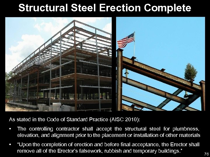 Structural Steel Erection Complete As stated in the Code of Standard Practice (AISC 2010):