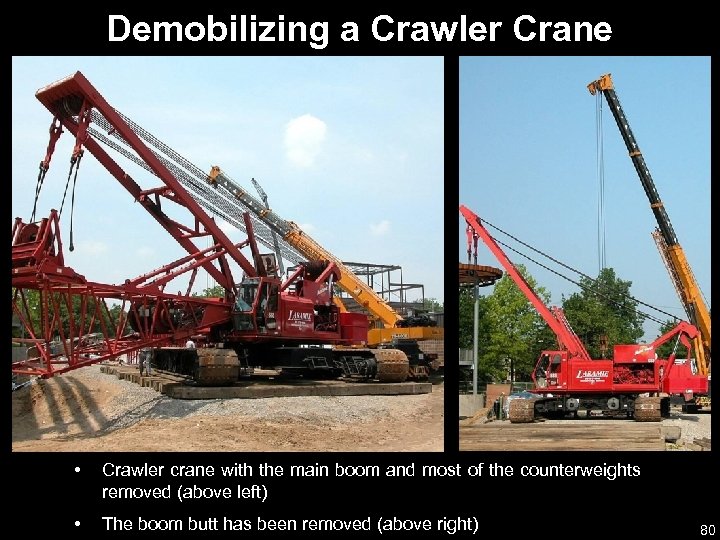 Demobilizing a Crawler Crane • Crawler crane with the main boom and most of