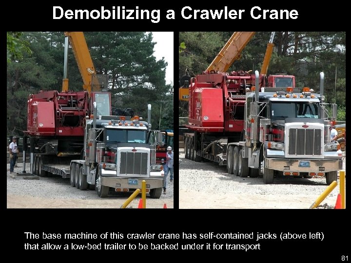 Demobilizing a Crawler Crane The base machine of this crawler crane has self-contained jacks