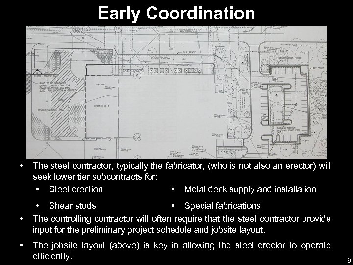 Early Coordination • • • The steel contractor, typically the fabricator, (who is not