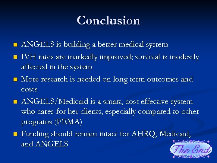 Conclusion n n ANGELS is building a better medical system IVH rates are markedly