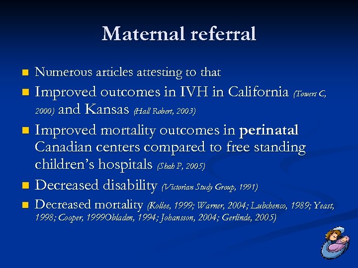 Maternal referral n Numerous articles attesting to that Improved outcomes in IVH in California