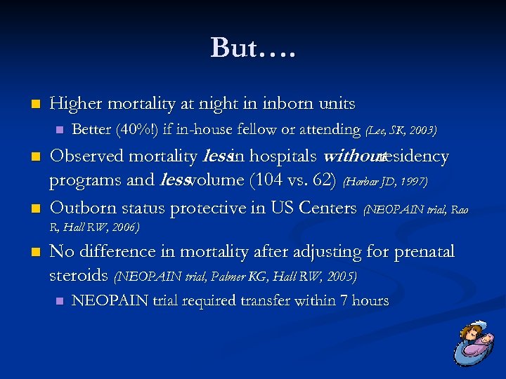 But…. n Higher mortality at night in inborn units n n n Better (40%!)