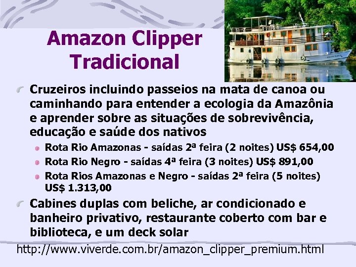 Amazon Clipper Tradicional Cruzeiros incluindo passeios na mata de canoa ou caminhando para entender