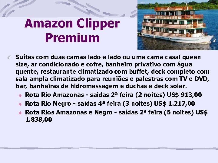 Amazon Clipper Premium Suítes com duas camas lado a lado ou uma casal queen