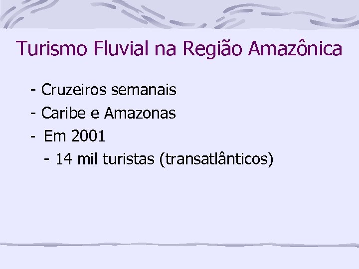 Turismo Fluvial na Região Amazônica - Cruzeiros semanais - Caribe e Amazonas - Em
