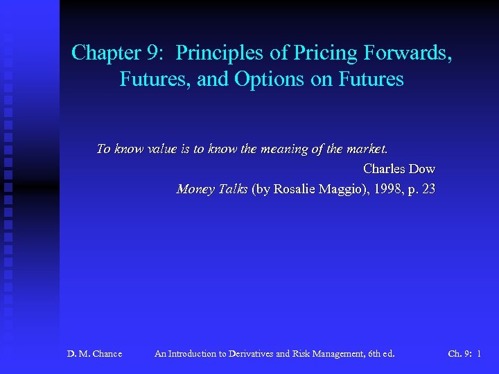 Chapter 9: Principles of Pricing Forwards, Futures, and Options on Futures To know value