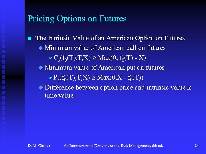 Pricing Options on Futures n The Intrinsic Value of an American Option on Futures