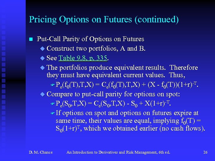 Pricing Options on Futures (continued) n Put-Call Parity of Options on Futures u Construct
