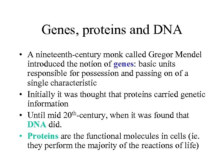 Genes, proteins and DNA • A nineteenth-century monk called Gregor Mendel introduced the notion
