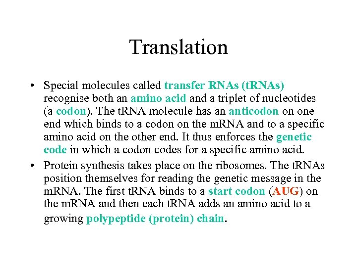 Translation • Special molecules called transfer RNAs (t. RNAs) recognise both an amino acid