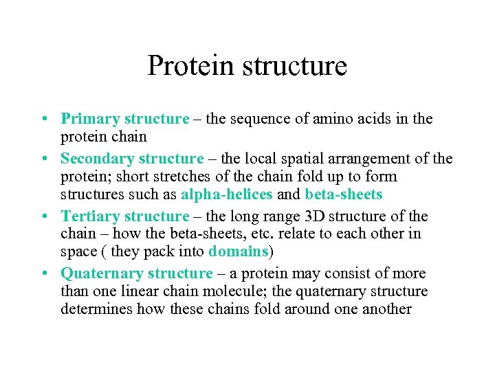 Protein structure • Primary structure – the sequence of amino acids in the protein