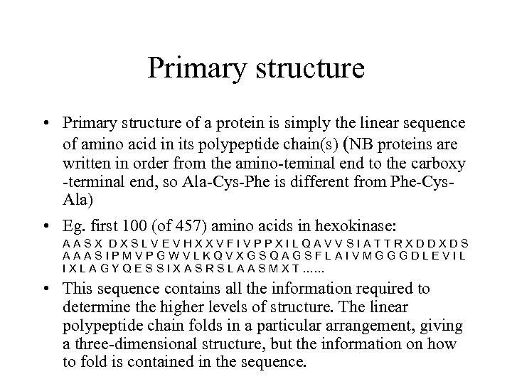 Primary structure • Primary structure of a protein is simply the linear sequence of