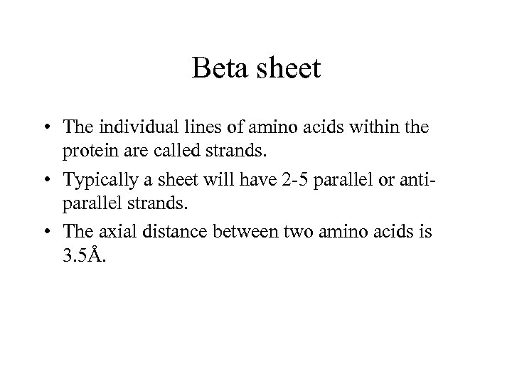 Beta sheet • The individual lines of amino acids within the protein are called
