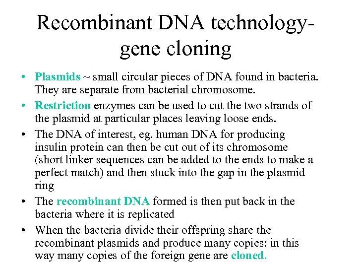 Recombinant DNA technologygene cloning • Plasmids ~ small circular pieces of DNA found in