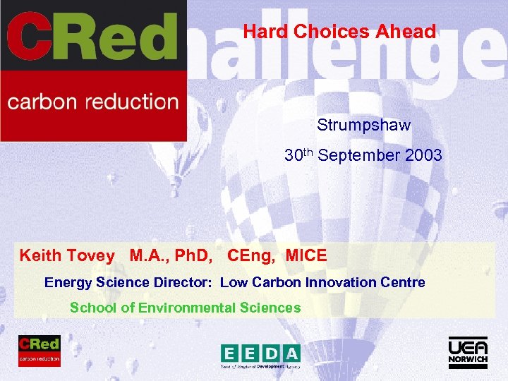 Hard Choices Ahead Strumpshaw 30 th September 2003 Keith Tovey M. A. , Ph.