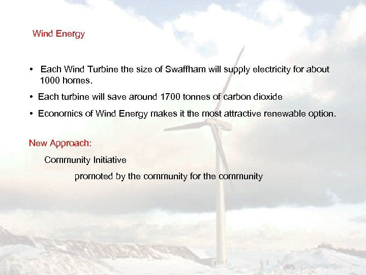 Wind Energy • Each Wind Turbine the size of Swaffham will supply electricity for