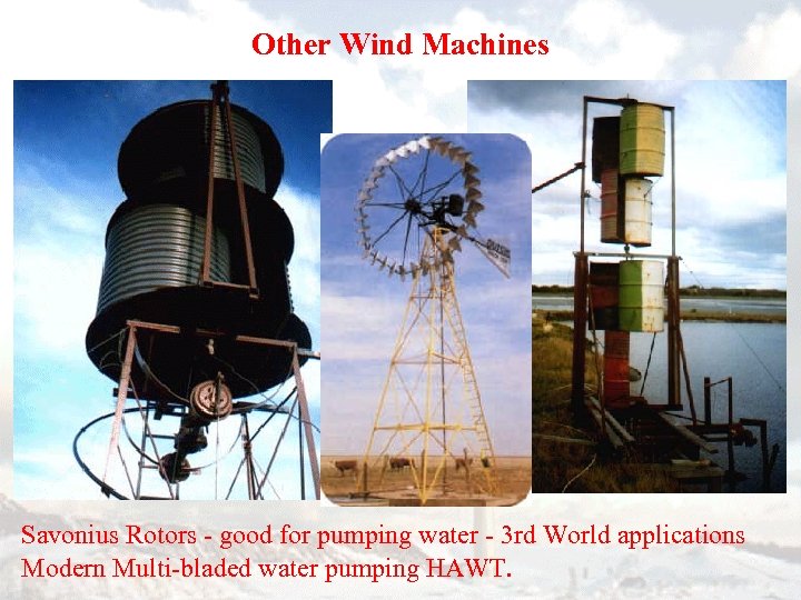 Other Wind Machines Savonius Rotors - good for pumping water - 3 rd World
