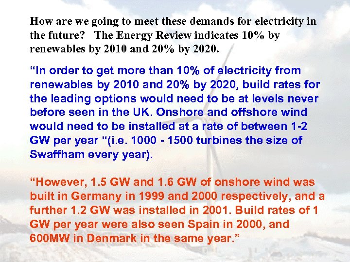 How are we going to meet these demands for electricity in the future? The